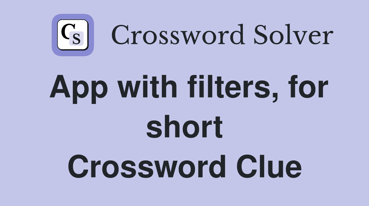 App with filters, for short Crossword Clue Answers Crossword Solver
